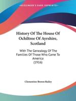 History Of The House Of Ochiltree Of Ayrshire, Scotland