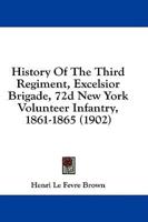 History Of The Third Regiment, Excelsior Brigade, 72D New York Volunteer Infantry, 1861-1865 (1902)