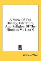 A View Of The History, Literature, And Religion Of The Hindoos V1 (1817)