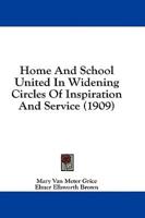 Home And School United In Widening Circles Of Inspiration And Service (1909)