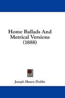 Home Ballads And Metrical Versions (1888)