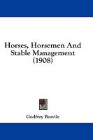 Horses, Horsemen And Stable Management (1908)