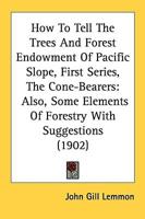 How To Tell The Trees And Forest Endowment Of Pacific Slope, First Series, The Cone-Bearers