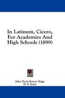 In Latinum, Cicero, For Academies And High Schools (1899)
