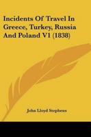 Incidents Of Travel In Greece, Turkey, Russia And Poland V1 (1838)