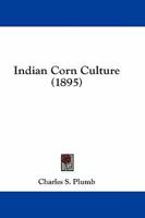 Indian Corn Culture (1895)