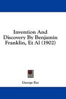 Invention And Discovery By Benjamin Franklin, Et Al (1902)