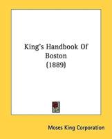 King's Handbook Of Boston (1889)