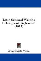 Latin Satirical Writing Subsequent To Juvenal (1915)