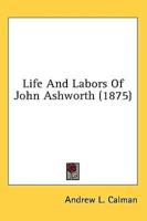 Life And Labors Of John Ashworth (1875)