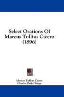 Select Orations Of Marcus Tullius Cicero (1896)