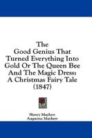 The Good Genius That Turned Everything Into Gold Or The Queen Bee And The Magic Dress