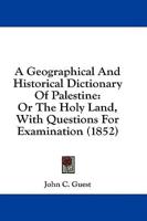 A Geographical and Historical Dictionary of Palestine