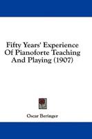 Fifty Years' Experience of Pianoforte Teaching and Playing (1907)
