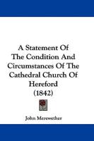 A Statement Of The Condition And Circumstances Of The Cathedral Church Of Hereford (1842)