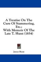 A Treatise on the Cure of Stammering, Etc.