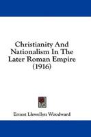 Christianity And Nationalism In The Later Roman Empire (1916)