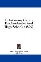 In Latinum, Cicero, for Academies and High Schools (1899)