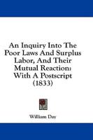 An Inquiry Into the Poor Laws and Surplus Labor, and Their Mutual Reaction