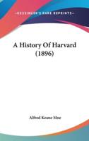 A History Of Harvard (1896)