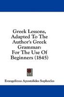 Greek Lessons, Adapted to the Author's Greek Grammar