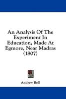 An Analysis of the Experiment in Education, Made at Egmore, Near Madras (1807)