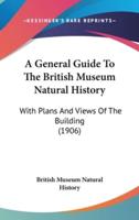 A General Guide To The British Museum Natural History