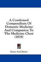 A Condensed Compendium Of Domestic Medicine And Companion To The Medicine Chest (1878)
