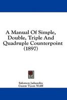 A Manual Of Simple, Double, Triple And Quadruple Counterpoint (1897)