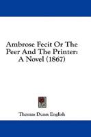 Ambrose Fecit or the Peer and the Printer