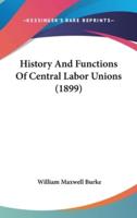 History And Functions Of Central Labor Unions (1899)