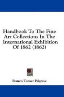 Handbook To The Fine Art Collections In The International Exhibition Of 1862 (1862)