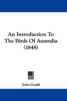 An Introduction To The Birds Of Australia (1848)