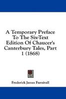 A Temporary Preface to the Six-Text Edition of Chaucer's Canterbury Tales, Part 1 (1868)