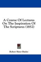 A Course of Lectures on the Inspiration of the Scriptures (1852)