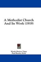 A Methodist Church And Its Work (1919)