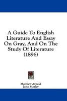 A Guide to English Literature and Essay on Gray, and on the Study of Literature (1896)