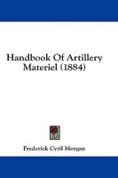 Handbook Of Artillery Materiel (1884)