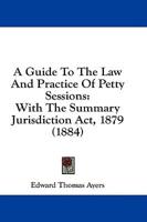 A Guide to the Law and Practice of Petty Sessions