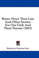 Better Never Than Late And Other Stories