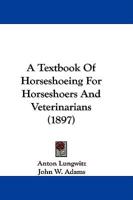 A Textbook Of Horseshoeing For Horseshoers And Veterinarians (1897)