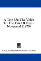 A Trip Up the Volga to the Fair of Nijni-Novgorod (1875)