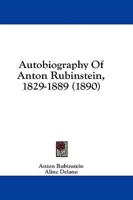 Autobiography Of Anton Rubinstein, 1829-1889 (1890)