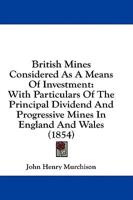 British Mines Considered As A Means Of Investment