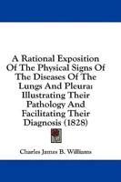 A Rational Exposition Of The Physical Signs Of The Diseases Of The Lungs And Pleura