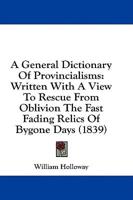 A General Dictionary Of Provincialisms