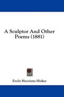 A Sculptor and Other Poems (1881)