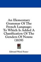 An Elementary Grammar Of The French Language