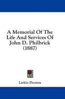 A Memorial of the Life and Services of John D. Philbrick (1887)