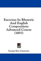 Exercises In Rhetoric And English Composition